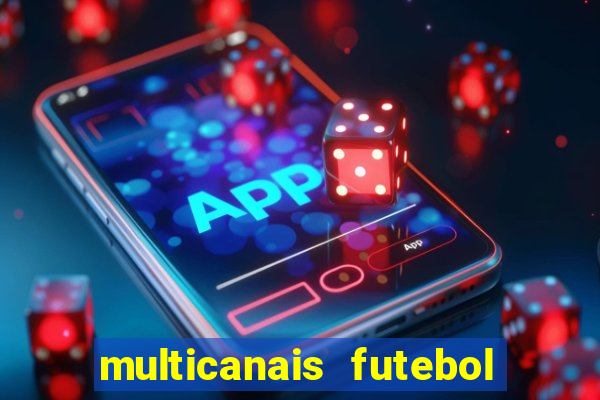 multicanais futebol ao vivo